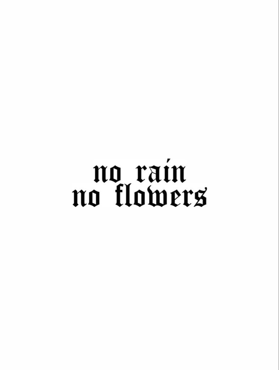 No rain no flowers